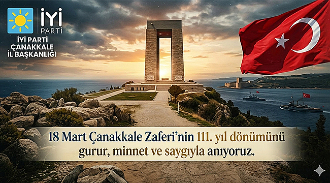 "ÇANAKKALE GEÇİLMEZ" RUHUNUN 111. YILI KUTLU OLSUN