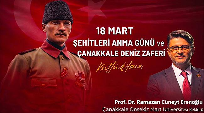 REKTÖR ERENOĞLU'NDAN 18 MART ÇANAKKALE ZAFERİ VE ŞEHİTLERİ ANMA GÜNÜ MESAJI