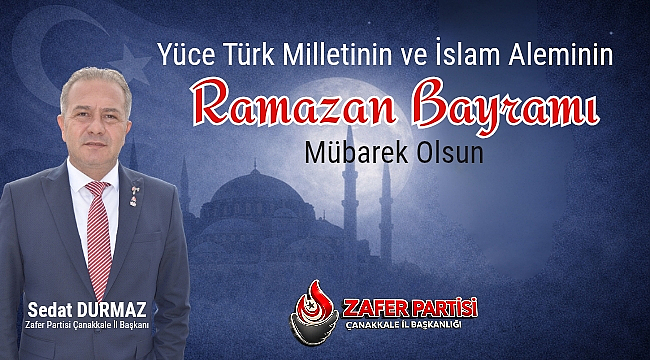 ZAFER PARTİSİ İAŞKANLIĞINDAN BAYRAM MESAJI