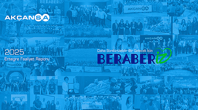 AKÇANSA, 2025 ENTEGRE FAALİYET RAPORU'NU YAYINLADI