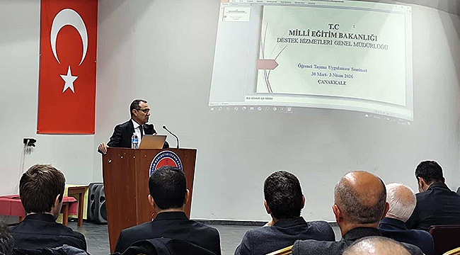 ÖĞRENCİ TAŞIMA UYGULAMASI SEMİNERLERİ ÇANAKKALE'DE BAŞLADI