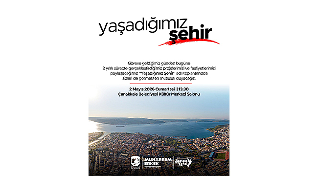 "YAŞADIĞIMIZ ŞEHİR" TOPLANTISINA DAVETLİSİNİZ