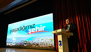 BAŞKAN ERKEK, 'YAŞADIĞIMIZ ŞEHİR'İ ANLATTI