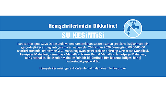 BAĞLANTI ÇALIŞMASI NEDENİYLE SU KESİNTİSİ YAŞANACAK