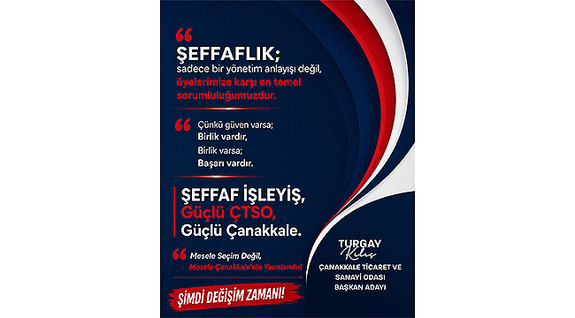 TURGAY KILIÇ: "ŞEFFAF İŞLEYİŞ, GÜÇLÜ ÇTSO, GÜÇLÜ ÇANAKKALE"