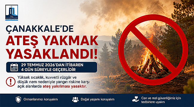ÇANAKKALE'DE AÇIK ALANLARDA ATEŞ YAKILMASI YASAKLANDI
