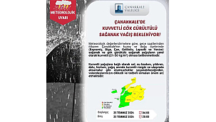 ÇANAKKALE İÇİN KUVVETLİ SAĞANAK UYARISI!