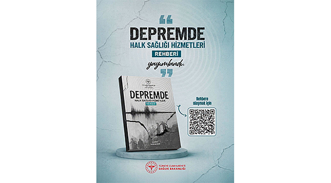 "DEPREMDE HALK SAĞLIĞI HİZMETLERİ REHBERİ" YAYIMLANDI