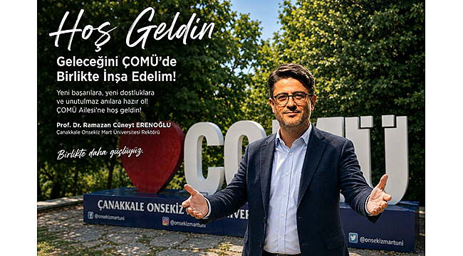 REKTÖR ERENOĞLU'NDAN ÇOMÜ'NÜN YENİ ÖĞRENCİLERİNE HOŞ GELDİNİZ MESAJI