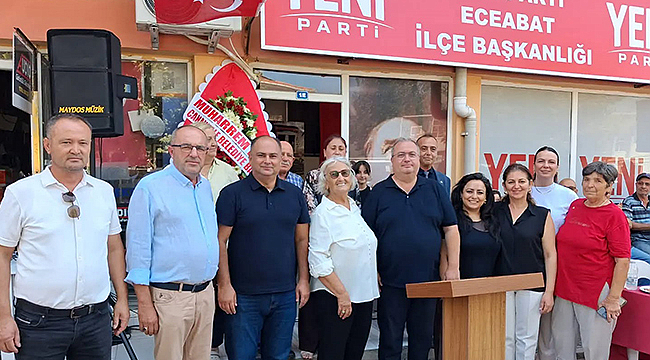 YENİ PARTİ ECEABAT İLÇE BAŞKANLIĞI AÇILDI