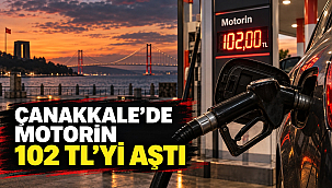 ÇANAKKALE'DE MOTORİN 102 TL'Yİ AŞTI