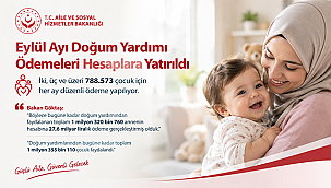 EYLÜL AYI DOĞUM YARDIMI ÖDEMELERİ HESAPLARA YATIRILDI