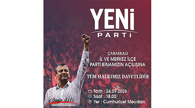 YENİ PARTİ ÇANAKKALE'DE YENİ BİNASINI AÇIYOR