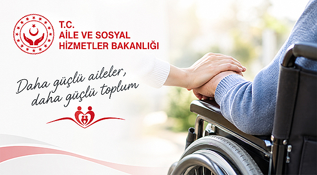 EVDE BAKIM YARDIMI ÖDEMELERİ HAK SAHİPLERİNİN HESAPLARINA YATIRILMAYA BAŞLANDI