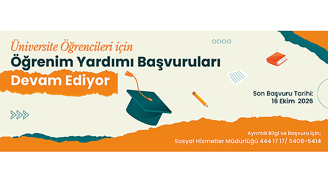 ÜNİVERSİTE ÖĞRENCİLERİ İÇİN ÖĞRENİM YARDIMI BAŞVURULARI DEVAM EDİYOR